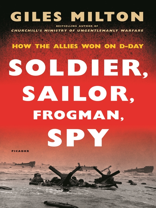 Title details for Soldier, Sailor, Frogman, Spy, Airman, Gangster, Kill or Die by Giles Milton - Available